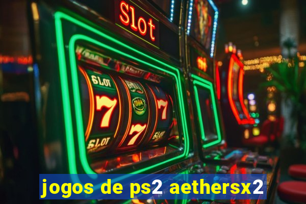 jogos de ps2 aethersx2